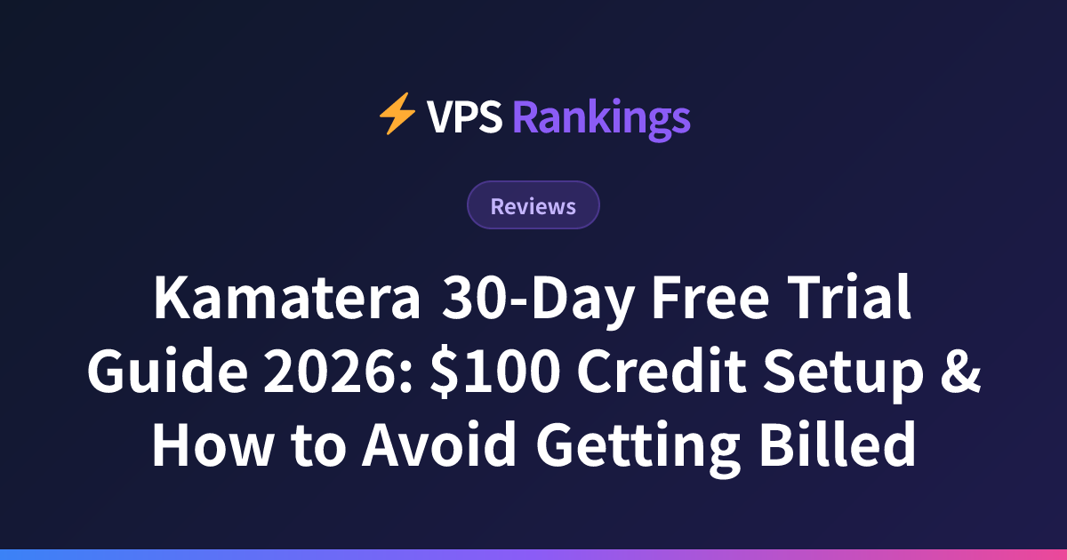 Kamatera 30-Day Free Trial Guide 2026: $100 Credit Setup & How to Avoid ...